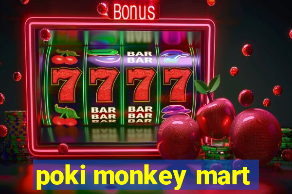 poki monkey mart